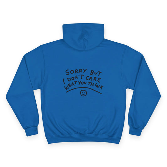 Sorry But I Don't Care Hoodie - Casual Statement Champion Sweatshirt